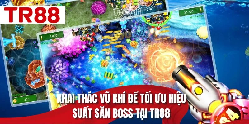 Khai thác vũ khí để tối ưu hiệu suất săn BOSS tại TR88