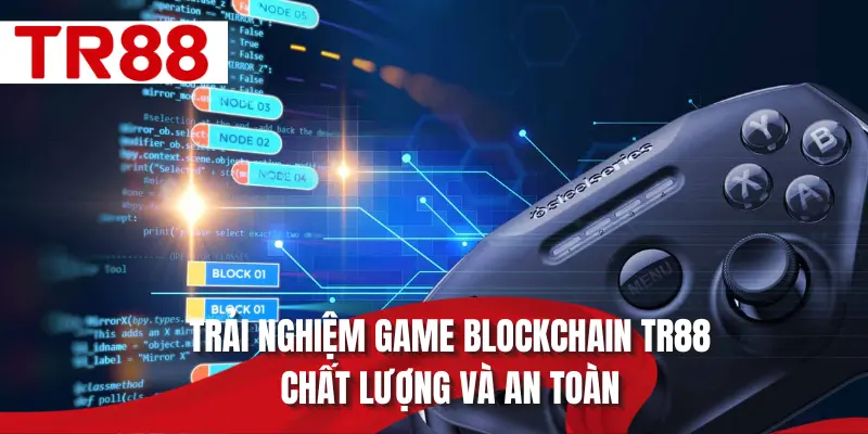 Trải nghiệm game blockchain TR88 chất lượng và an toàn